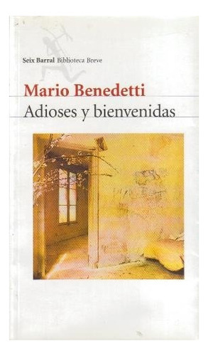 Adioses Y Bienvenidas, De Benedetti, Mario. Editorial Seix Barral, Tapa Blanda, Edición 1 En Español