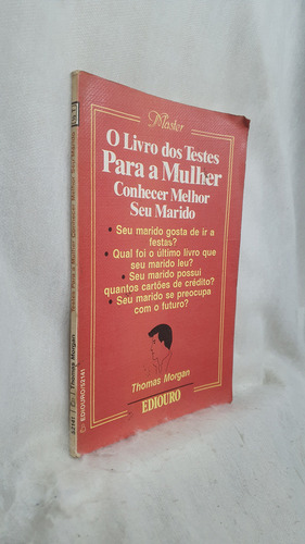 Livro O Livro Dos Testes Para A Mulher Conhecer Melhor Seu Marido - Thomas Morgan - Editora Ediouro (Usado)