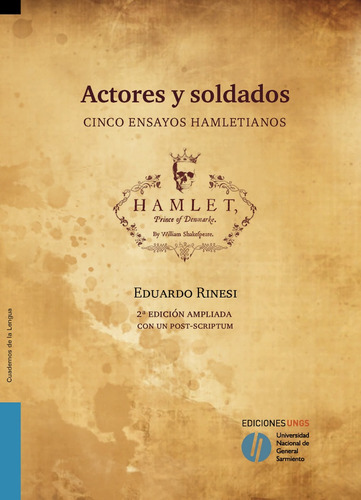 Actores Y Soldados: Cinco Ensayos Hamletianos, De Eduardo Rinesi. Editorial Ediciones Ungs, Tapa Blanda, Edición 1 En Español