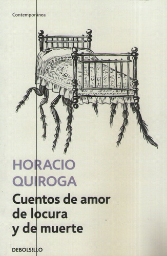 Cuentos De Amor, De Locura Y De Muerte (Edición De Bolsillo), de Quiroga, Horacio. Editorial Debolsillo, tapa blanda en español, 2019