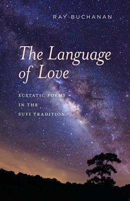 Libro The Language Of Love: Ecstatic Poems In The Sufi Tr...