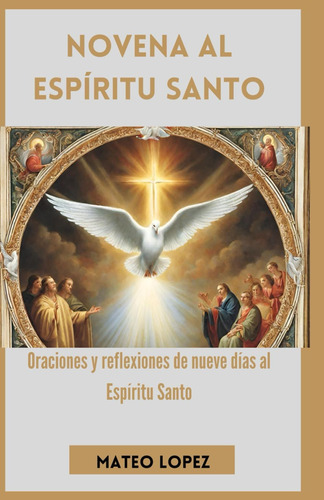 Libro: Novena Al Espíritu Santo: Oraciones Y Reflexiones De 