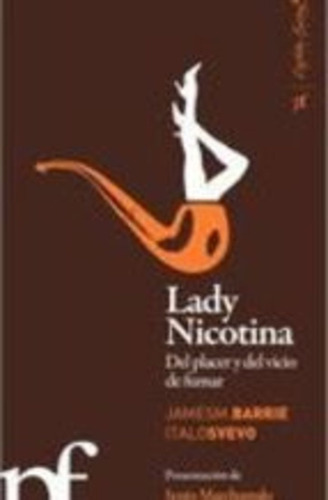 Lady Nicotina. Del Placer Y Del Vicio De Fumar - James M. Ba