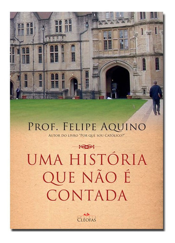 Uma História Que Não É Contada - Prof. Felipe Aquino Lacrado