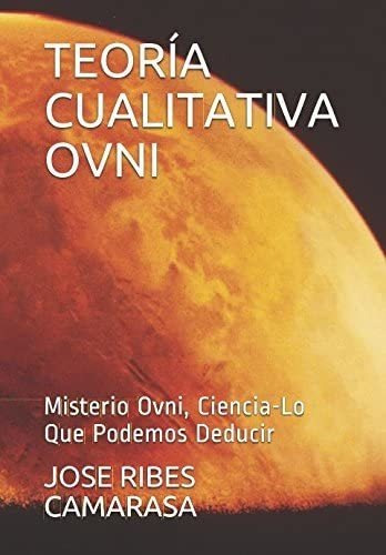 Libro: Teoría Cualitativa Ovni: Misterio Ovni, Ciencia-lo Qu