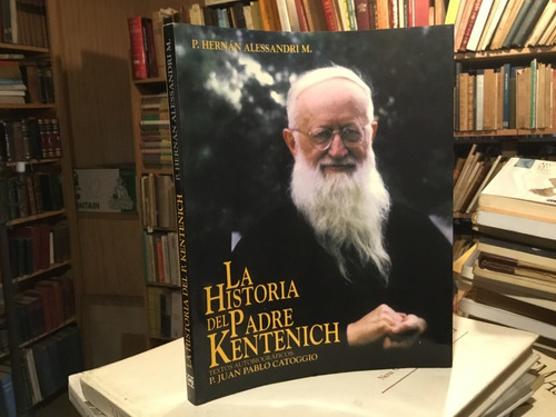 La Historia Del Padre Kentenich Hernán Alessandri Fotos.