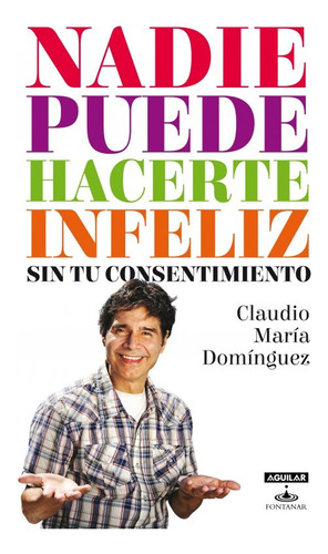 Nadie Puede Hacerte Infeliz Sin Tu Consentimiento. - Claudio