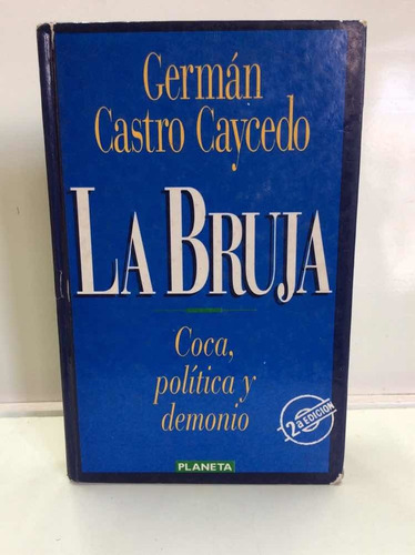 La Bruja - Germán Castro Caycedo - Coca Política Y Demonio