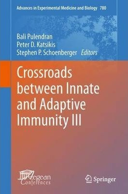 Crossroads Between Innate And Adaptive Immunity Iii - Bal...