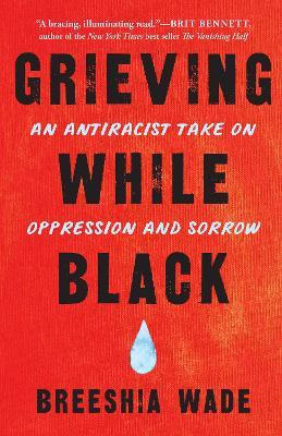 Libro Grieving While Black : An Antiracist Take On Oppres...