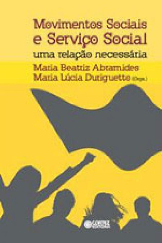 Movimentos Sociais E Serviço Social: Uma Relação Necessária, De Abramides, Maria Beatriz Costa. Editora Cortez, Capa Mole, Edição 1ª Edição - 2017 Em Português