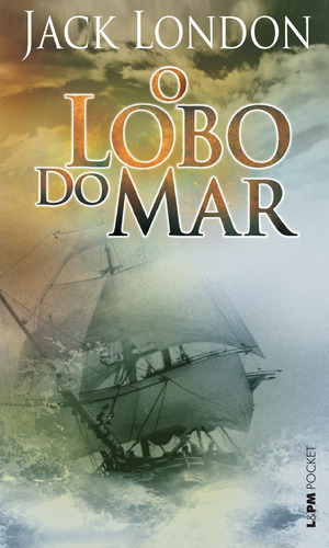 O lobo do mar, de London, Jack. L&PM Pocket (954), vol. 954. Editorial Publibooks Livros e Papeis Ltda., capa mole em português, 2011