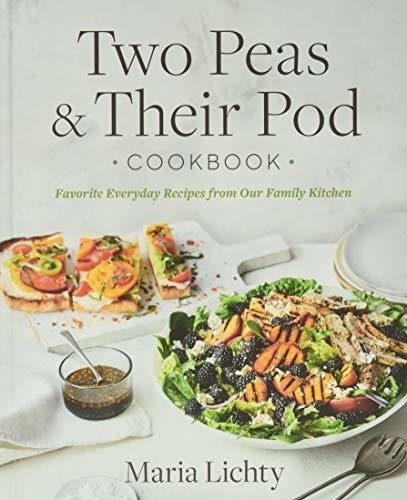 Two Peas And Their Pod Cookbook Favorite Everyday Recipes F, De Lichty, Ma. Editorial Grand Central Publishing, Tapa Dura En Inglés, 2019