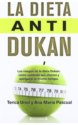 La Dieta Anti Dukan, De Terica Uriol - Ana Maria Pascual. Editorial Ediciones B, Tapa Blanda, Edición 1 En Español