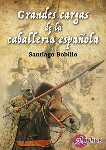 Libro: Grandes Cargas De La Caballeria Española. Bobillo, Sa