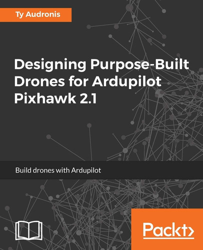 Libro: Purpose-built Drones For Ardupilot Pixhawk 2.1: Build