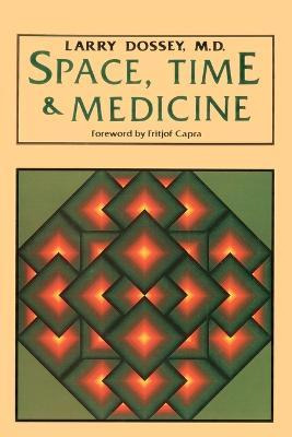 Space Time And Medicine - Larry Dossey