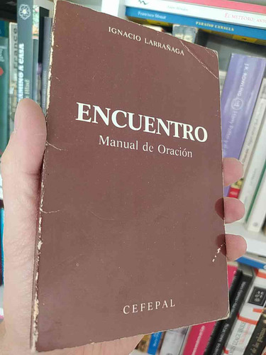 Encuentro Manual De Oración  Ignacio Larrañaga  Ediciones Ce