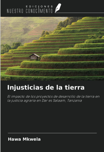 Libro: Injusticias De La Tierra: El Impacto De Los Proyectos