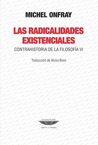 Libro Radicalidades Existenciales Contrahistoria De La Filos