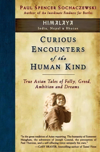 Curious Encounters Of The Human Kind - Himalaya, De Paul Spencer Sochaczewski. Editorial Explorers Eye Press, Tapa Blanda En Inglés