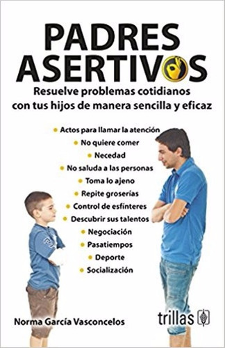 Padres Asertivos / Norma Garcia / Trillas