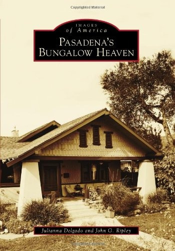 Pasadenas Bungalow Heaven (images Of America)