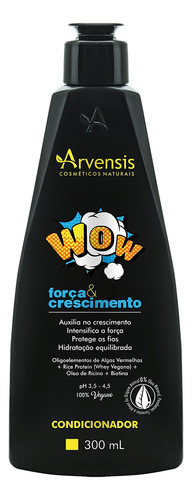 Arvensis Wow Força E Crescimento - Condicionador 300ml