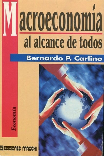 Macroeconomia Al Alcance De Todos - Carlino Bernardo P