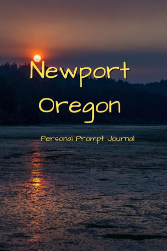 Libro: Newport Oregon Creative Prompt Journal: Including Of