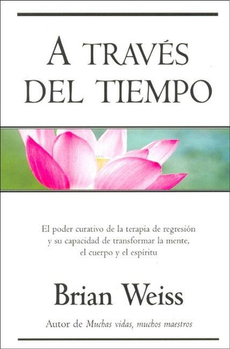 A Través Del Tiempo De Brian Weiss - Ediciones B