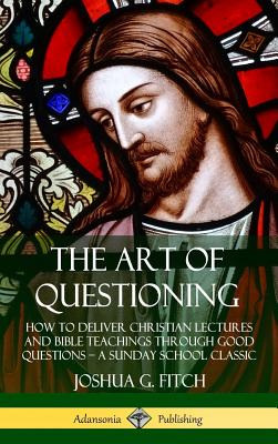 Libro The Art Of Questioning: How To Deliver Christian Le...