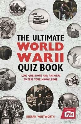 The Ultimate World War Ii Quiz Book : 1,000 Questions And An