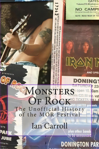 Monsters Of Rock : The Unofficial History Of The Mor Festival, De Ian Carroll. Editorial Createspace Independent Publishing Platform, Tapa Blanda En Inglés