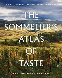 Book : The Sommeliers Atlas Of Taste A Field Guide To The...