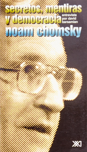 Secretos, Mentiras Y Democracia, De Noam Chomsky (), David Barsamian (traductor). Editorial Siglo Xxi Editores, Tapa Blanda En Español