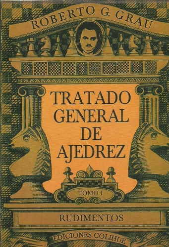 Tratado General De Ajedrez Tomo 1 Rudimentos * Colihue