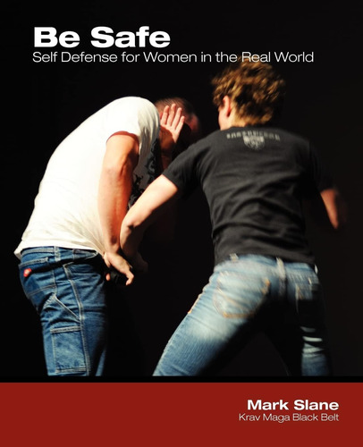 Libro:  Be Safe: Self Defense For Women In The Real World