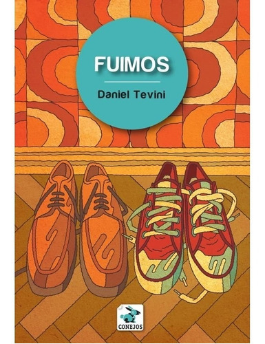 FUIMOS, de Daniel Tevini. Editorial Conejos, tapa blanda en español, 2018