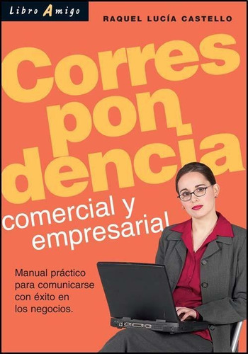 Correspondencia Comercial Y Empresarial. Libro Amigo, de Castello, Raquel Lucia. Editorial Continente en español