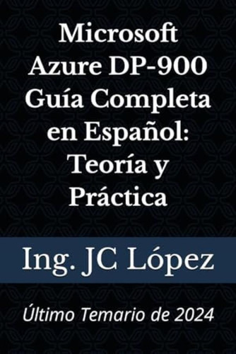 Libro: Microsoft Azure Dp-900 Guía Completa En Español: Y De