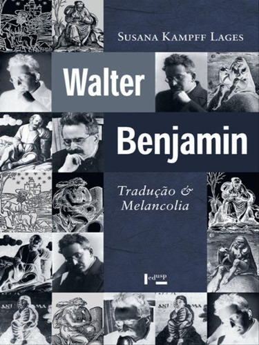 Walter Benjamin - Traduçao E Melancolia: Tradução E Melancolia, De Lages, Susana Kampff. Editora Edusp, Capa Mole, Edição 1ª Edicao - 2002 Em Português