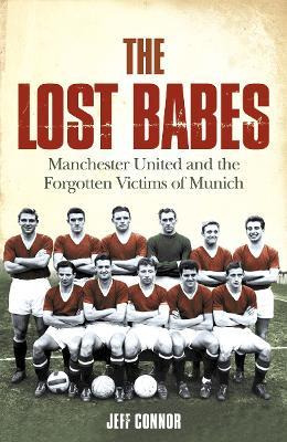 Libro The Lost Babes : Manchester United And The Forgotte...