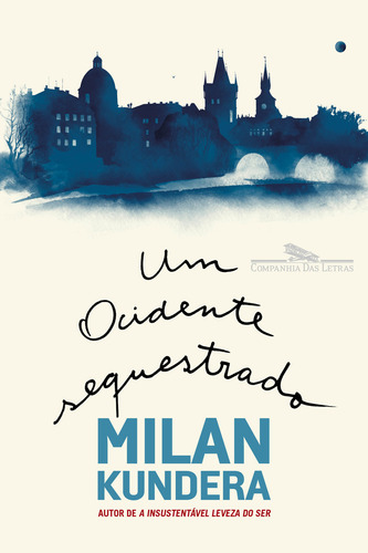 Un Occidente secuestrado: o la tragedia de Europa Central, de Milan Kundera. Editorial Companhia das Letras, tapa dura, edición 1 en portugués, 2023