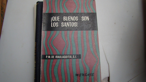 Que Buenos Son Los Santos , P. M. De Iraolagoitia , Año 1965