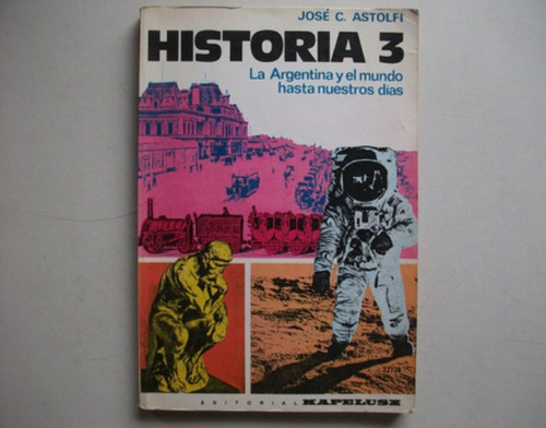 Historia 3 - Argentina Y El Mundo - José Astolfi - Kapelusz