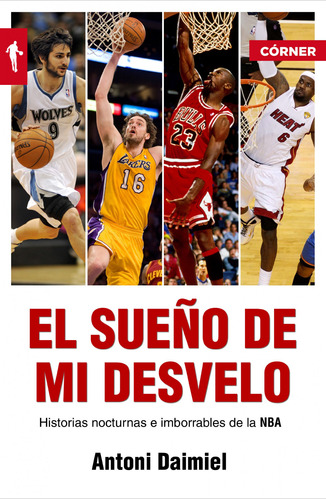 El Sueño De Mi Desvelo. Historias De La Nba Con Nocturnidad