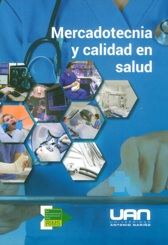 Mercadotecnia Y Calidad En Salud, De Nery Suárez Lugo, Ximena García Campo. Editorial U. Antonio Nariño, Tapa Blanda, Edición 2017 En Español