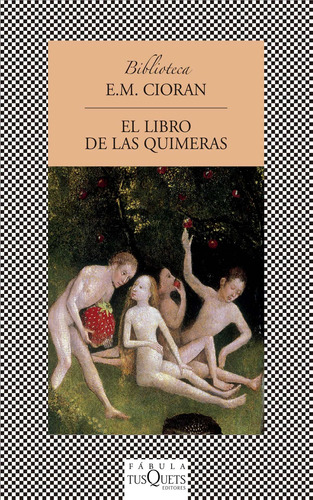 El libro de las quimeras, de Cioran, Emil. Serie Fábula Editorial Tusquets México, tapa blanda en español, 2013