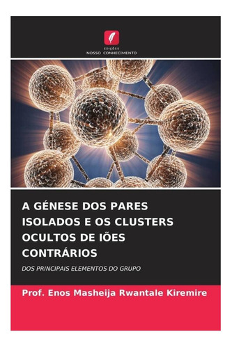 Libro: A Génese Dos Pares Isolados E Os Clusters Ocultos De